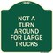 Signmission Not A Turn Around for Large Trucks Heavy-Gauge Aluminum Architectural Sign, 18" x 18", G-1818-23547 A-DES-G-1818-23547 - alternate 1